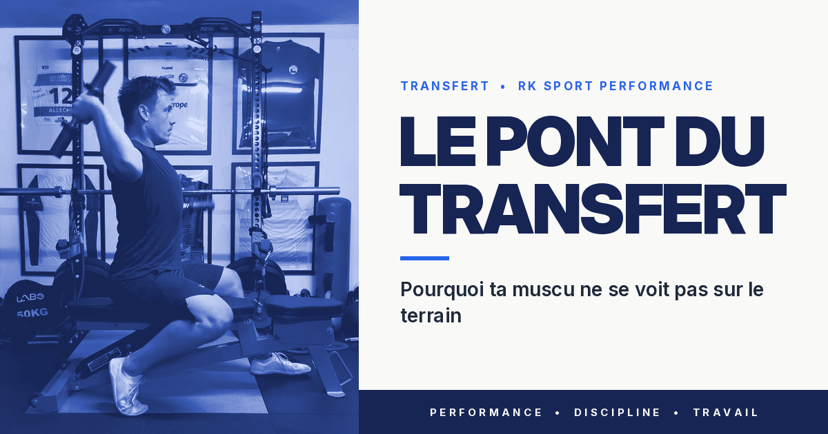 Le pont du transfert : pourquoi ta muscu ne se voit pas sur le terrain