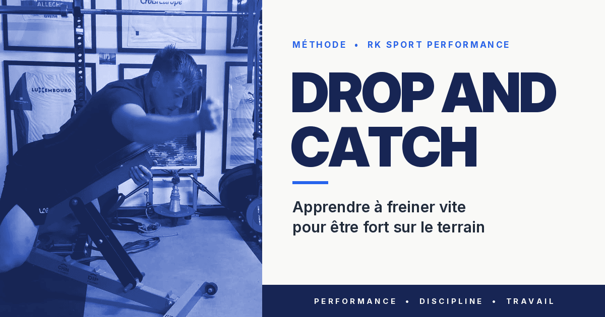 Drop and catch : apprendre à freiner vite pour être fort sur le terrain