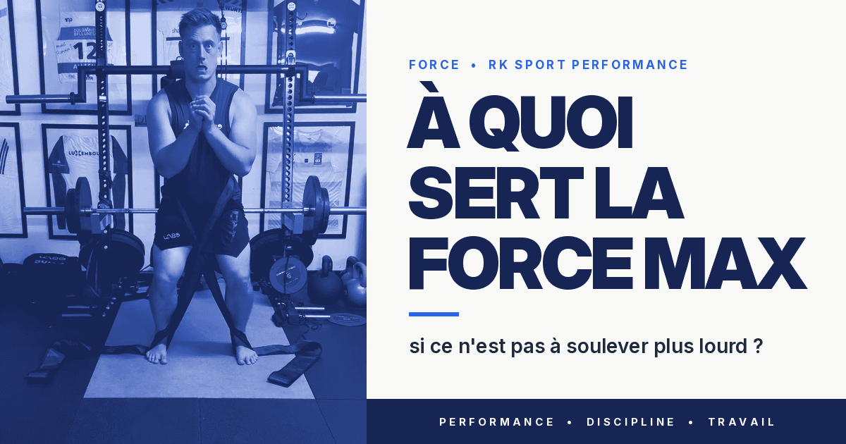 À quoi sert la force max, si ce n'est pas à soulever plus lourd ?