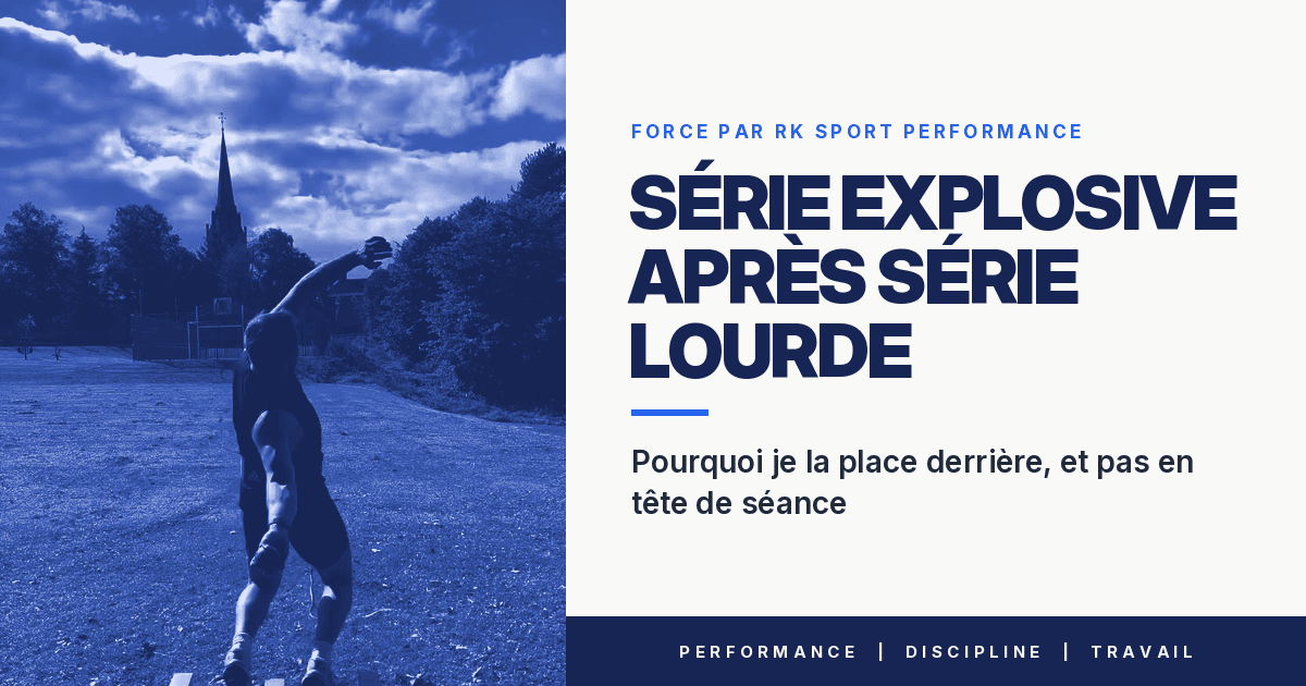 Série explosive après série lourde : pourquoi je la place derrière, et pas en tête de séance